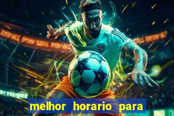 melhor horario para jogar brabet